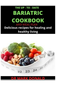 The Up - To - Date Bariatric Cookbook and Meal Plan