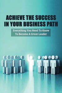 Achieve The Success In Your Business Path