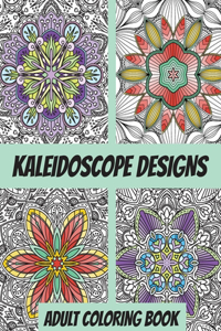 Kaleidoscope Designs Adult Coloring Book