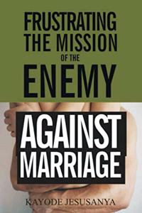Frustrating the Mission of the Enemy Against Marriage