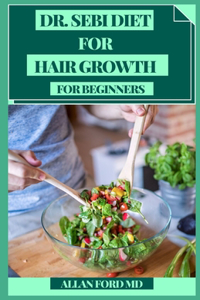 Dr Sebi Diet for Hair Growth for Beginners