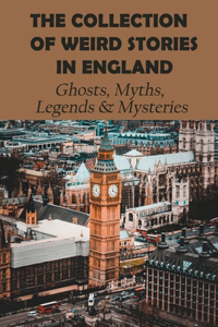 The Collection Of Weird Stories In England