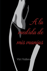 A la medida de mis manías