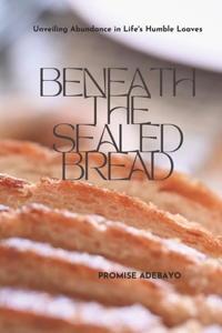 Beneath the Sealed Bread