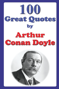 100 Great Quotes by Arthur Conan Doyle