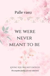 we were never meant to be