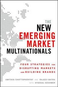 New Emerging Market Multinationals: Four Strategies for Disrupting Markets and Building Brands
