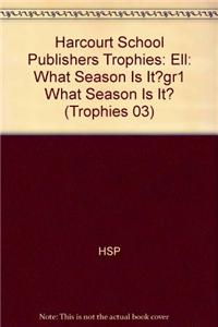 Harcourt School Publishers Trophies: Ell Reader Grade 1 What Season Is It?