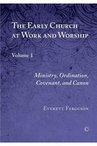 Early Church at Work and Worship, Vol I