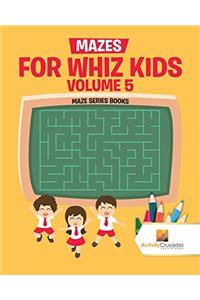 Mazes for Whiz Kids Volume 5