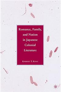 Romance, Family, and Nation in Japanese Colonial Literature