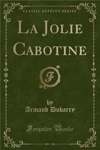 La Jolie Cabotine (Classic Reprint)