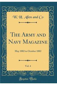 The Army and Navy Magazine, Vol. 4: May 1882 to October 1882 (Classic Reprint)
