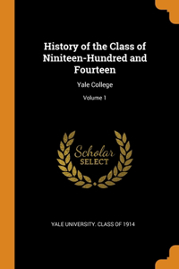History of the Class of Niniteen-Hundred and Fourteen