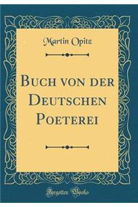 Buch Von Der Deutschen Poeterei (Classic Reprint)