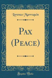 Pax (Peace) (Classic Reprint)