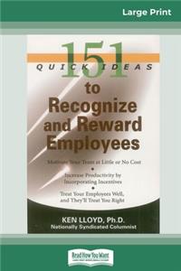 151 Quick Ideas to Recognize and Reward Employees (16pt Large Print Edition)