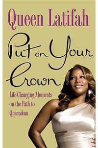 Put On Your Crown
