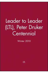 Leader to Leader (Ltl), Peter Druker Centennial, Winter 2010