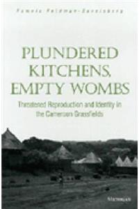 Plundered Kitchens, Empty Wombs