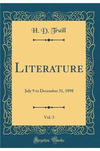 Literature, Vol. 3: July 9 to December 31, 1898 (Classic Reprint)