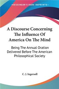 Discourse Concerning The Influence Of America On The Mind