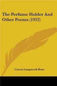 The Perfume Holder And Other Poems (1922)