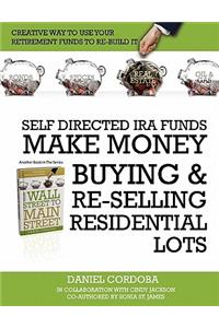 Self-Directed IRA Funds - Make Money Buying & Re-Selling Residential Lots
