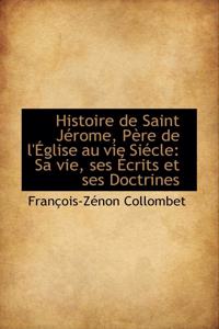 Histoire de Saint Jerome, Pere de L'Eglise Au Vie Siecle
