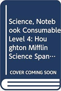 Houghton Mifflin Science Spanish: Notebook Cnsm LV 4
