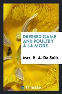 Dressed Game and Poultry ï¿½ la Mode