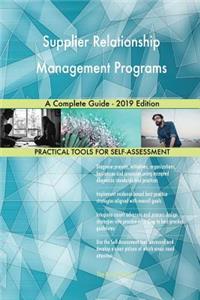 Supplier Relationship Management Programs A Complete Guide - 2019 Edition