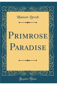 Primrose Paradise (Classic Reprint)