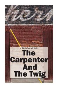 Carpenter And The Twig