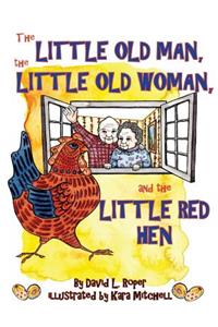 The Little Old Man, the Little Old Woman, and the Little Red Hen