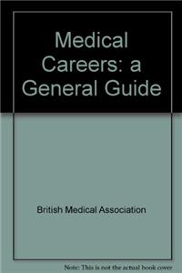 Medical Careers: A General Guide 4th Edn