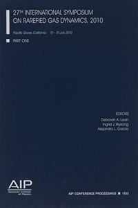 27th International Symposium on Rarefied Gas Dynamics, 2010