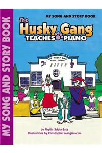 The Husky Gang Teaches Piano, Bk 1: My Song & Story Book