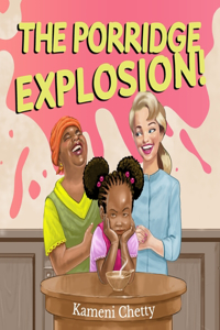 Porridge Explosion!