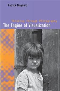 Engine of Visualization: Thinking Through Photography