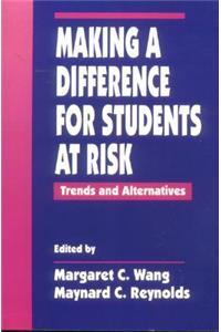 Making a Difference for Students at Risk: Trends and Alternatives: Trends and Alternatives