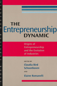 The Entrepreneurship Dynamic: Origins of Entrepreneurship and the Evolution of Industries