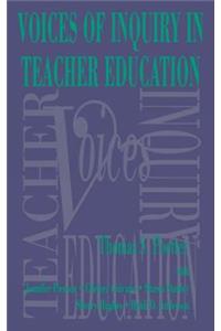 Voices of Inquiry in Teacher Education