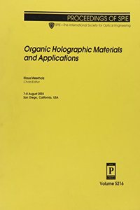 Organic Holographic Materials and Applications (Proceedings of SPIE)