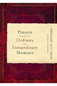 Prayers for Life's Ordinary and Extraordinary Moments