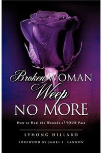 Broken Woman Weep No More