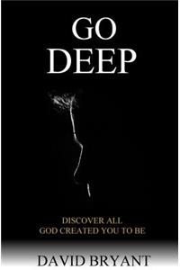 Go Deep: Discover All God Created You to Be