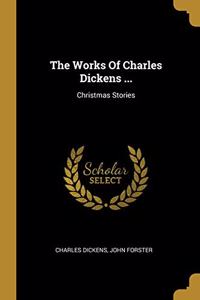 The Works Of Charles Dickens ...