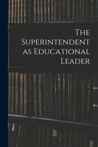 Superintendent as Educational Leader