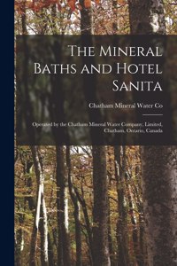 The Mineral Baths and Hotel Sanita [microform]